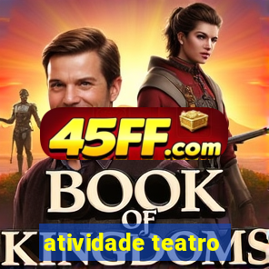 atividade teatro